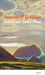 Selbst der beste Plan Ó Grianna, Séamus; Haefs, Julian; Haefs, Gabriele (Übersetzung); Sotscheck, Ralf (Nachwort) Copertina rigida 