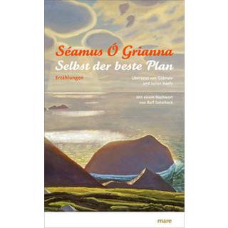 Selbst der beste Plan Ó Grianna, Séamus; Haefs, Julian; Haefs, Gabriele (Übersetzung); Sotscheck, Ralf (Nachwort) Copertina rigida 