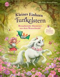 Kleines Einhorn Funkelstern. Bezaubernde Abenteuer aus dem Wunschwald Berg, Mila; Krämer, Marina (Illustrationen) Copertina rigida 