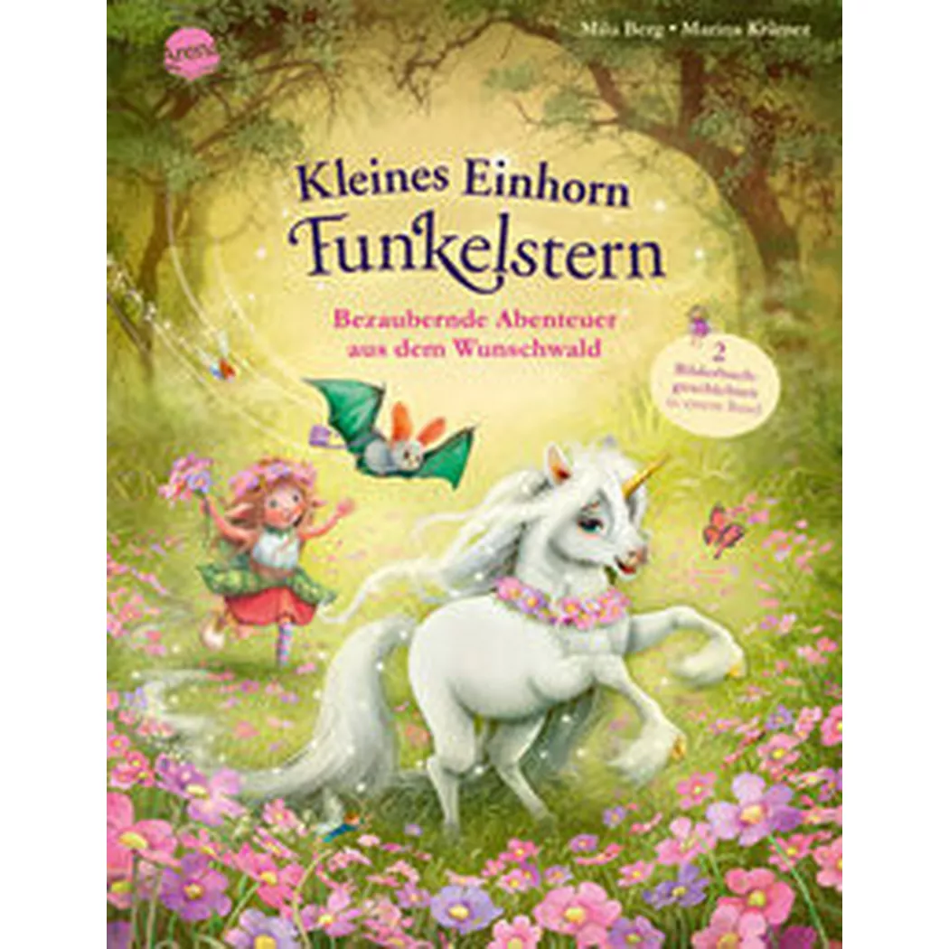 arena - Kleines Einhorn Funkelstern. Bezaubernde Abenteuer aus dem Wunschwald, Berg, Mila; Krämer, Marina (Illustrationen)
