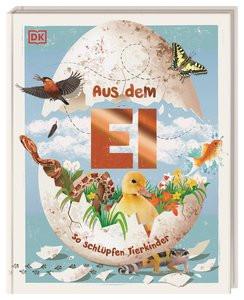 Aus dem Ei Burton, Robert; DK Verlag - Kids (Hrsg.); Reynolds, S. James (Sonstige); Burton, Jane (Fotografie); Ginn, Ella (Illustrationen); Taylor, Kim (Fotografie); Wagner, Claudia (Übersetzung) Couverture rigide 