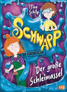 Schwapp, der Geheimschleim - Der große Schleimassel Schilp, Tina; Schachenhuber, Martina (Illustrationen) Gebundene Ausgabe 