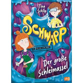 Schwapp, der Geheimschleim - Der große Schleimassel Schilp, Tina; Schachenhuber, Martina (Illustrationen) Gebundene Ausgabe 