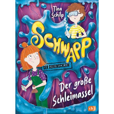 Schwapp, der Geheimschleim - Der große Schleimassel Schilp, Tina; Schachenhuber, Martina (Illustrationen) Gebundene Ausgabe 