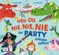 Wen du nie, nie, nie zur Party einladen solltest Welsh, Clare Helen; Behl, Anne-Kathrin (Illustrationen); Taube, Anna (Übersetzung) Couverture rigide 