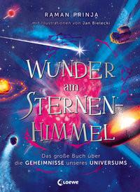 Wunder am Sternenhimmel Prinja, Raman; Loewe Sachbuch (Hrsg.); Bielecki, Jan (Illustrationen); Meyer, Katharina (Übersetzung) Copertina rigida 