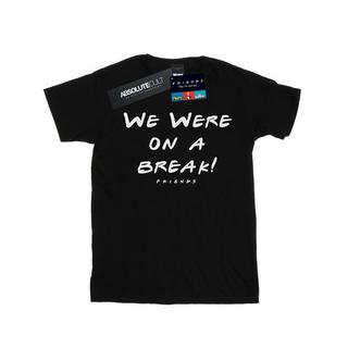 Friends  Tshirt WE WERE ON A BREAK TEXT 