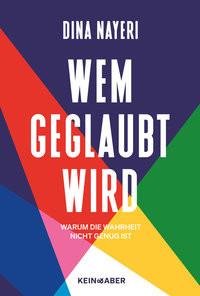 Wem geglaubt wird Nayeri, Dina; Rauch, Yamin von (Übersetzung) Gebundene Ausgabe 