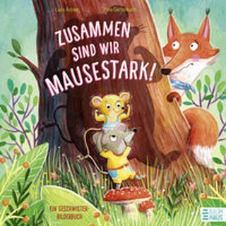 Zusammen sind wir mausestark! - Ein Geschwisterbilderbuch Astner, Lucy; Gertenbach, Pina (Illustrationen) Couverture rigide 