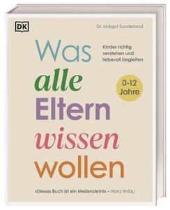 Was alle Eltern wissen wollen Sunderland, Margot; Wellner-Kempf, Anke (Übersetzung); DK Verlag (Hrsg.) Copertina rigida 