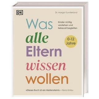 Was alle Eltern wissen wollen Sunderland, Margot; Wellner-Kempf, Anke (Übersetzung); DK Verlag (Hrsg.) Copertina rigida 