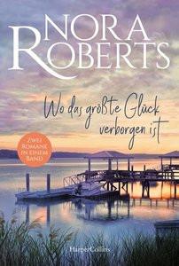 Wo das größte Glück verborgen ist Roberts, Nora; Sajlo-Lucich, Sonja (Übersetzung); Hermann, Ingrid (Übersetzung) Gebundene Ausgabe 