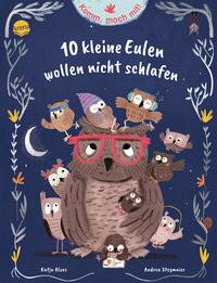 Komm, mach mit! 10 kleine Eulen wollen nicht schlafen Alves, Katja; Stegmaier, Andrea (Illustrationen) Copertina rigida 