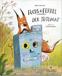 Fuchs & Ferkel - Der Tutomat Rørvik, Bjørn F.; Weikert, Claudia (Illustrationen); Blatzheim, Meike (Übersetzung) Gebundene Ausgabe 