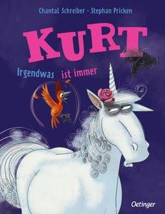 Kurt, Einhorn wider Willen. Irgendwas ist immer Schreiber, Chantal; Pricken, Stephan (Illustrationen) Gebundene Ausgabe 