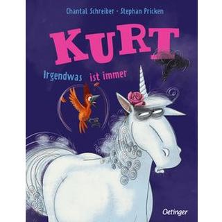 Kurt, Einhorn wider Willen. Irgendwas ist immer Schreiber, Chantal; Pricken, Stephan (Illustrationen) Gebundene Ausgabe 