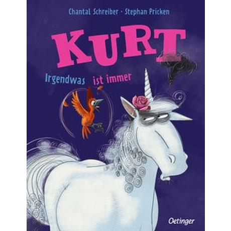 Kurt, Einhorn wider Willen. Irgendwas ist immer Schreiber, Chantal; Pricken, Stephan (Illustrationen) Gebundene Ausgabe 