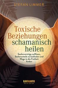 Toxische Beziehungen schamanisch heilen Limmer, Stefan Gebundene Ausgabe 