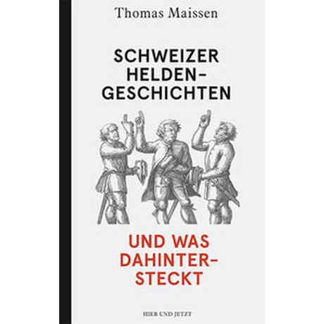 Schweizer Heldengeschichten - und was dahintersteckt Maissen, Thomas Gebundene Ausgabe 