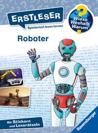 Wieso? Weshalb? Warum? Erstleser, Band 14: Roboter Neubauer, Annette; Coenen, Sebastian (Illustrationen) Couverture rigide 