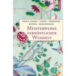 Meisterwerke fernöstlicher Weisheit. Khalil Gibran, Der Prophet. Laotse, Tao te king. Konfuzius, Der Weg der Wahrhaftigkeit. Buddha, Die Pfeiler der Einsicht. Bhagavadgita Gibran, Khalil; Buddha; Laotse; Konfuzius; Wilhelm, Richard (Übersetzung); Landgraf, Kim (Übersetzung); Neumann, Karl Eugen (Übersetzung); Garbe, Richard (Übersetzung) Copertina rigida 