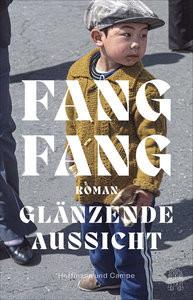 Glänzende Aussicht Fang, Fang; Kahn-Ackermann, Michael (Übersetzung) Gebundene Ausgabe 