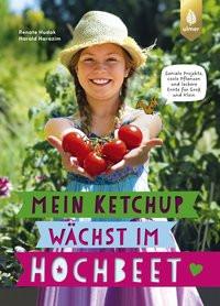 Mein Ketchup wächst im Hochbeet Hudak, Renate; Harazim, Harald Copertina rigida 