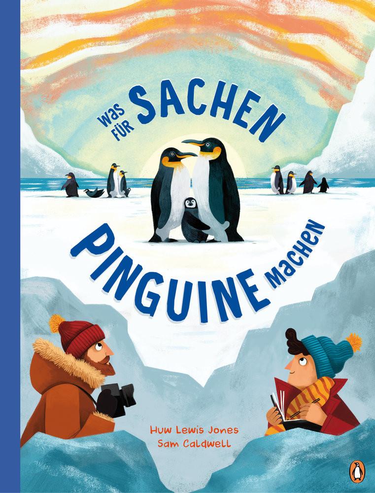 Was für Sachen Pinguine machen Lewis Jones, Huw; Caldwell, Sam (Illustrationen); Hauswaldt, Ulrike (Übersetzung) Copertina rigida 