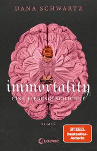 Immortality Schwartz, Dana; Loewe Jugendbücher (Hrsg.); Lecker, Ann (Übersetzung) Gebundene Ausgabe 