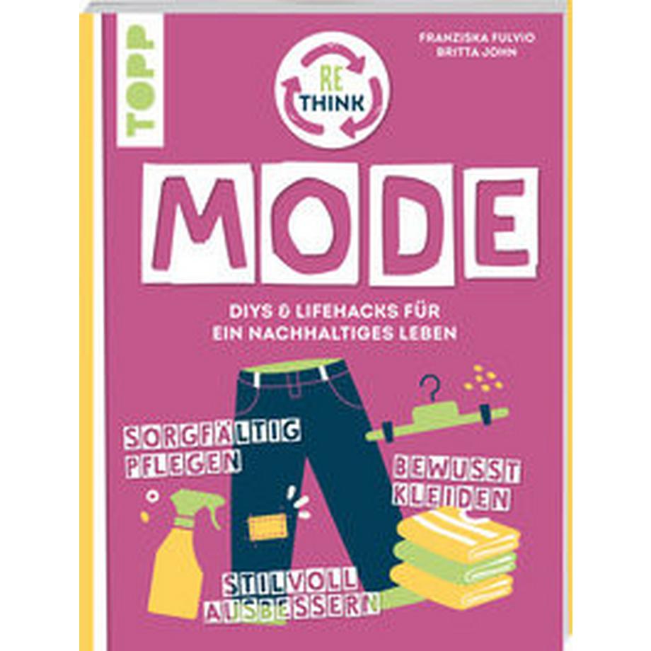 Frech  Rethink Mode. Bewusst kleiden, sorgfältig pflegen, stilvoll ausbessern 