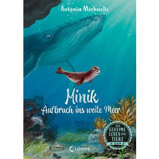 Das geheime Leben der Tiere (Ozean) - Minik - Aufbruch ins weite Meer Michaelis, Antonia; Loewe Kinderbücher (Hrsg.); Körting, Verena (Illustrationen) Gebundene Ausgabe 