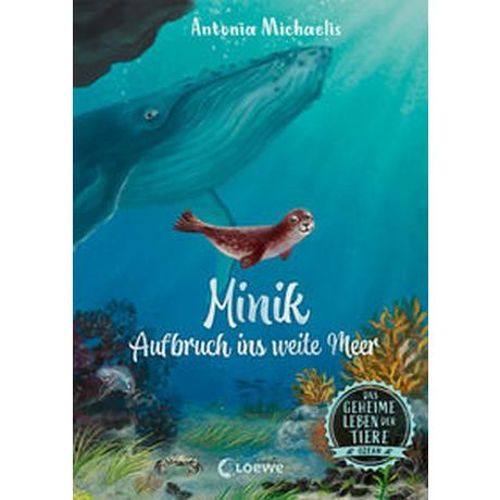 Das geheime Leben der Tiere (Ozean) - Minik - Aufbruch ins weite Meer Michaelis, Antonia; Loewe Kinderbücher (Hrsg.); Körting, Verena (Illustrationen) Gebundene Ausgabe 