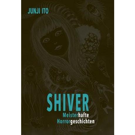 Shiver - Meisterhafte Horrorgeschichten Ito, Junji; Ossa, Jens (Übersetzung) Copertina rigida 