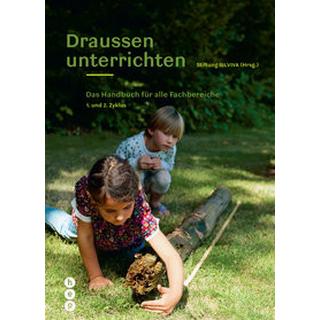 Draussen unterrichten (Ausgabe für die Schweiz) Stiftung SILVIVA Gebundene Ausgabe 