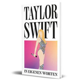 Taylor Swift. In eigenen Worten Hunt, Helena; Swift, Taylor Gebundene Ausgabe 