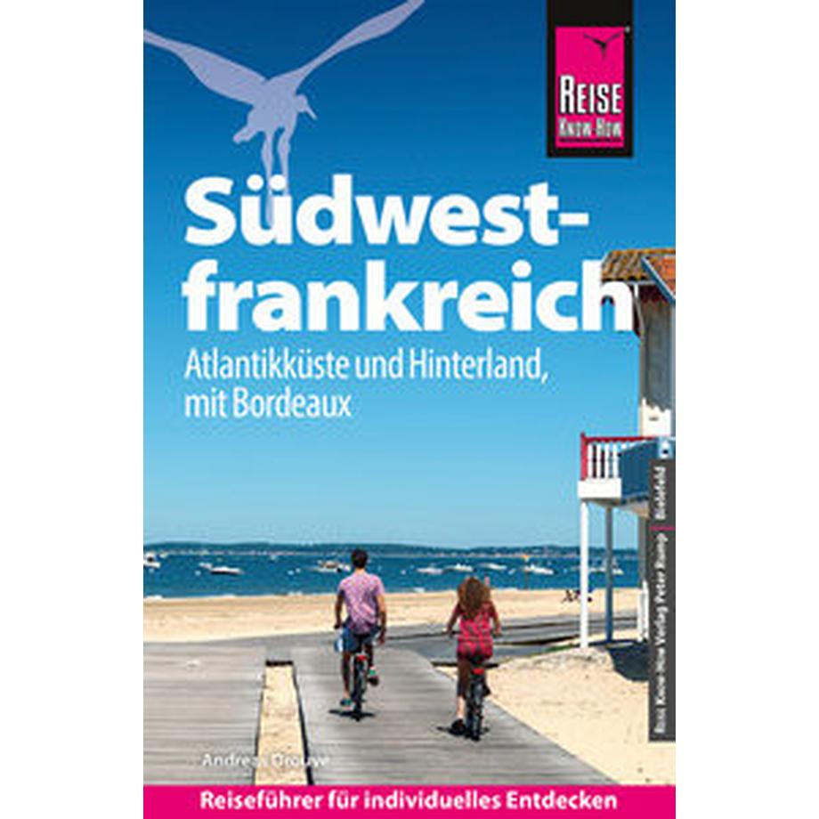   Reise Know-How Reiseführer Südwestfrankreich - Atlantikküste und Hinterland, mit Bordeaux 