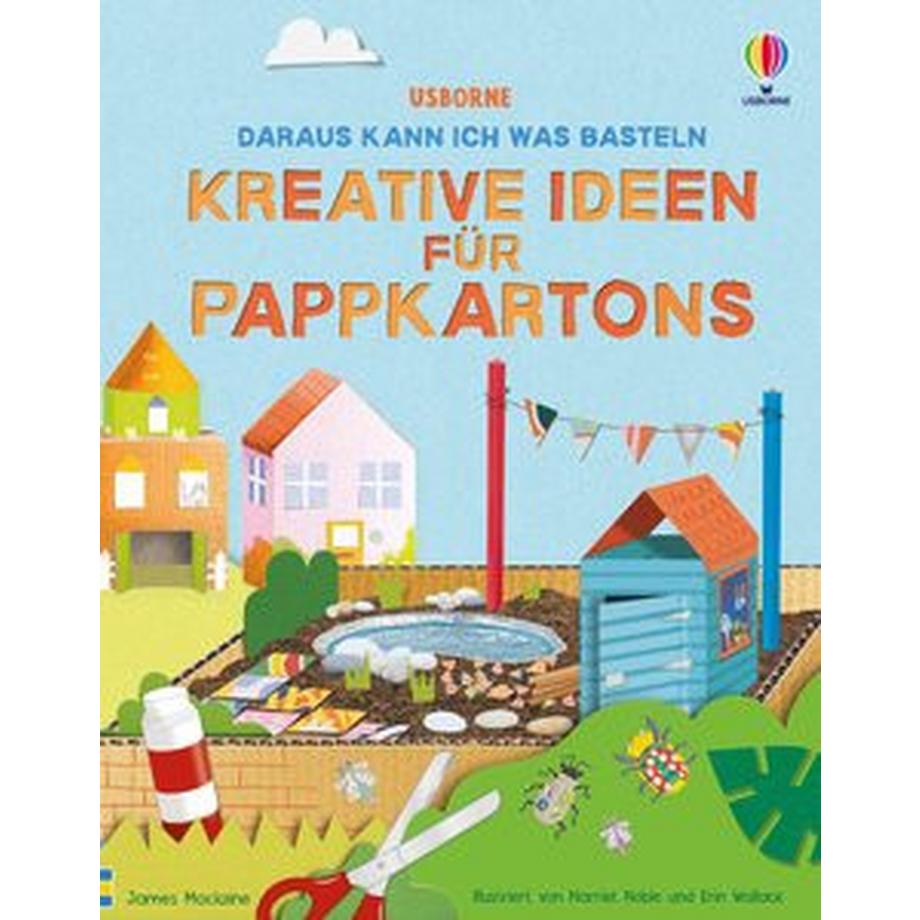 Usborne  Daraus kann ich was basteln: Kreative Ideen für Pappkartons 