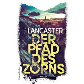 Der Pfad des Zorns Lancaster, Neil; Trautmann, Christian (Übersetzung) Gebundene Ausgabe 