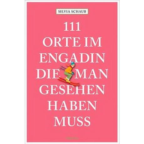 111 Orte im Engadin, die man gesehen haben muss Schaub, Silvia Livre de poche 