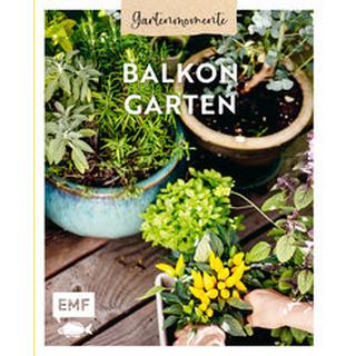 Gartenmomente: Balkongarten Edition Michael Fischer (Hrsg.) Gebundene Ausgabe 