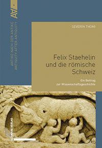 Felix Staehelin und die römische Schweiz Thomi, Severin Gebundene Ausgabe 