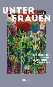 Unter Frauen Arnim, Gabriele von (Beitrag); Fallwickl, Mareike (Beitrag); Mahn, Mirrianne (Beitrag); Weßling, Kathrin (Beitrag); Thomas, Ruth-Maria (Beitrag); Buchholz, Simone (Beitrag); Draesner, Ulrike (Beitrag); Inokai, Yael (Beitrag); Ohde, Deniz (Beitrag); Nandi, Jacinta (Beitrag); Reisinger, Jovana (Beitrag); Khayat, Rasha (Beitrag); Majewski, Daria Kinga (Beitrag); Humbert, Anna (Hrsg.); Vogt, Linda (Hrsg.) Couverture rigide 