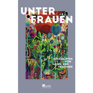 Unter Frauen Arnim, Gabriele von (Beitrag); Fallwickl, Mareike (Beitrag); Mahn, Mirrianne (Beitrag); Weßling, Kathrin (Beitrag); Thomas, Ruth-Maria (Beitrag); Buchholz, Simone (Beitrag); Draesner, Ulrike (Beitrag); Inokai, Yael (Beitrag); Ohde, Deniz (Beitrag); Nandi, Jacinta (Beitrag); Reisinger, Jovana (Beitrag); Khayat, Rasha (Beitrag); Majewski, Daria Kinga (Beitrag); Humbert, Anna (Hrsg.); Vogt, Linda (Hrsg.) Couverture rigide 