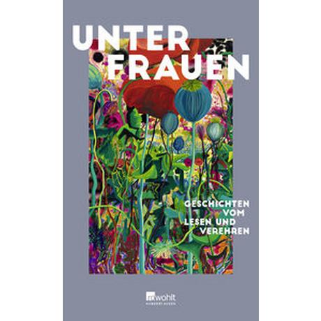 Unter Frauen Arnim, Gabriele von (Beitrag); Fallwickl, Mareike (Beitrag); Mahn, Mirrianne (Beitrag); Weßling, Kathrin (Beitrag); Thomas, Ruth-Maria (Beitrag); Buchholz, Simone (Beitrag); Draesner, Ulrike (Beitrag); Inokai, Yael (Beitrag); Ohde, Deniz (Beitrag); Nandi, Jacinta (Beitrag); Reisinger, Jovana (Beitrag); Khayat, Rasha (Beitrag); Majewski, Daria Kinga (Beitrag); Humbert, Anna (Hrsg.); Vogt, Linda (Hrsg.) Couverture rigide 