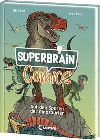 Superbrain-Comics - Auf den Spuren der Dinosaurier Reed, MK; Loewe Sachbuch (Hrsg.); Flood, Joe (Illustrationen); Taube, Anna (Übersetzung) Copertina rigida 