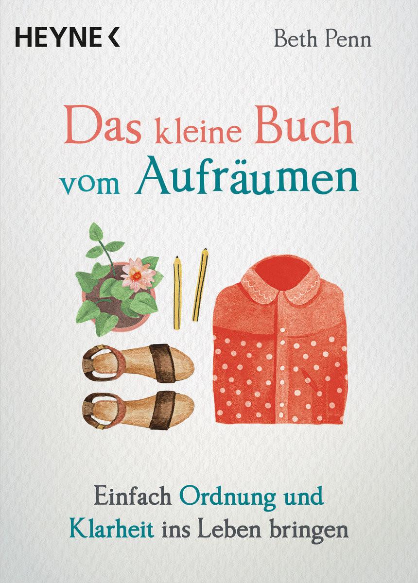 Das kleine Buch vom Aufräumen Penn, Beth; Weingart, Karin (Übersetzung) Libro in brossura 