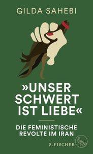 »Unser Schwert ist Liebe« Sahebi, Gilda Gebundene Ausgabe 