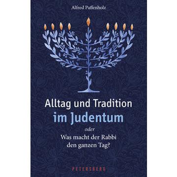 Alltag und Tradition im Judentum oder Was macht der Rabbi den ganzen Tag?