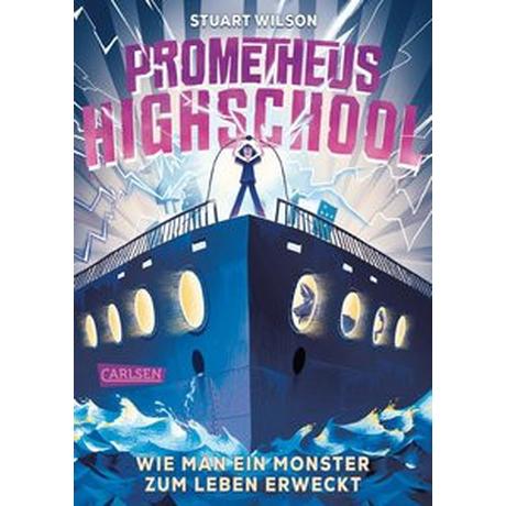 Prometheus Highschool 1: Wie man ein Monster zum Leben erweckt Wilson, Stuart; von der Weppen, Annette (Übersetzung) Copertina rigida 