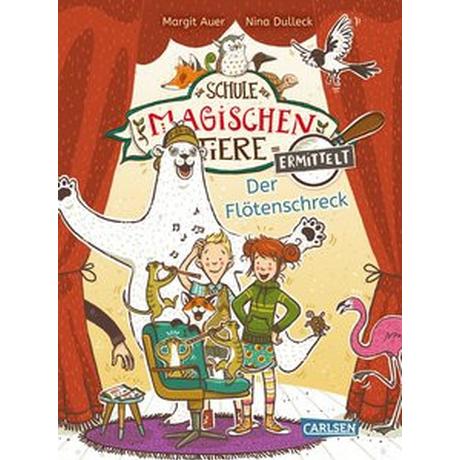 Die Schule der magischen Tiere ermittelt 4: Der Flötenschreck Auer, Margit; Dulleck, Nina (Illustrationen) Gebundene Ausgabe 